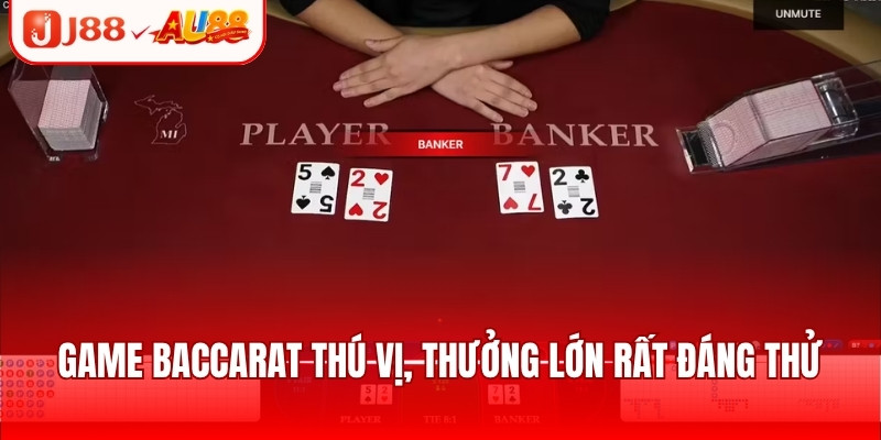 Game Baccarat thú vị, thưởng lớn rất đáng thử