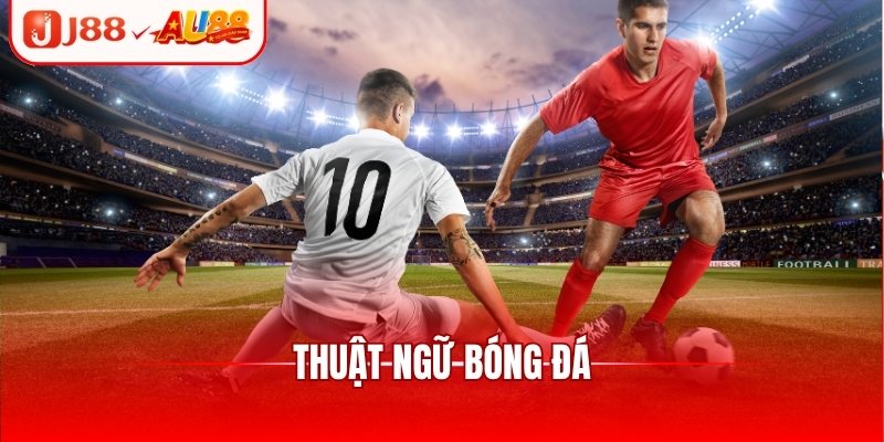Khám Phá Thuật Ngữ Bóng Đá Dành Cho Người Mới Tại J88 1 Khám Phá Thuật Ngữ Bóng Đá Dành Cho Người Mới Tại J88